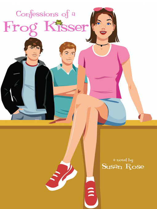 Title details for Confessions of a Frog Kisser by Susan Rose - Available